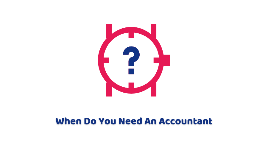 When Do You Need An Accountant