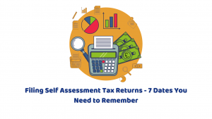 Self Assessment Tax Returns: 7 Dates You Need to Remember For Filing