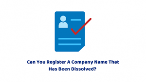 Can You Register A Company Name That Has Been Dissolved?