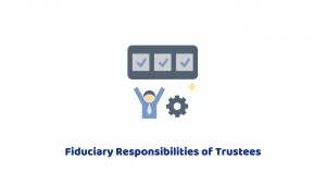 Fiduciary Responsibilities of Trustees