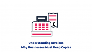 Understanding Invoices – Why Businesses Must Keep Copies