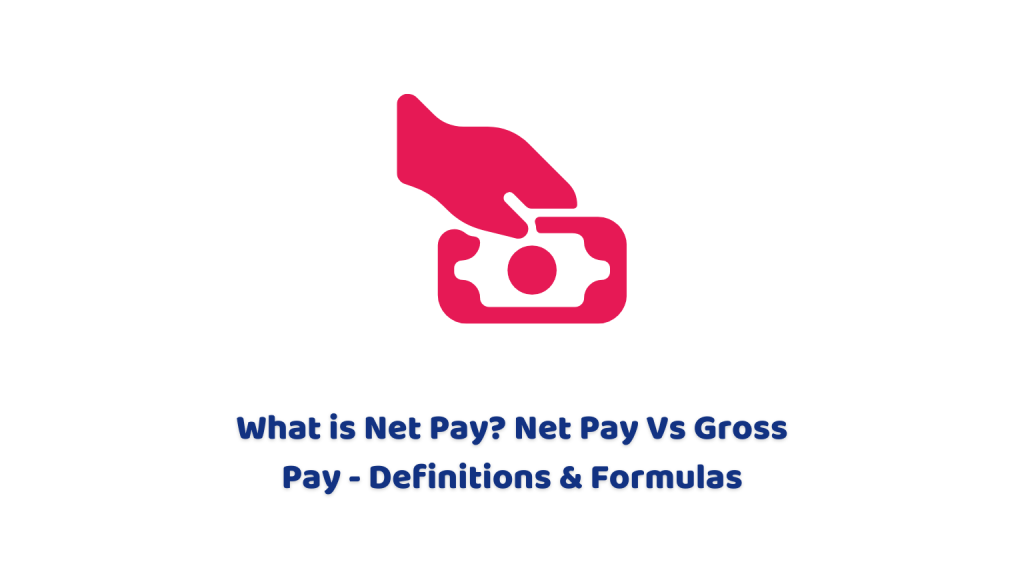 What is Net Pay? Net Pay Vs Gross Pay