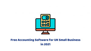 Free Accounting Software for UK Small Business in 2021