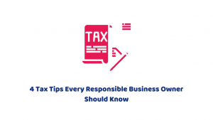 4 Tax Tips Every Responsible Business Owner Should Know