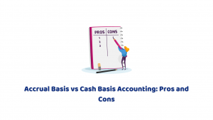 Accrual Basis vs Cash Basis Accounting: Pros and Cons
