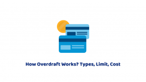 How Overdraft Works? Types, Limit, Cost