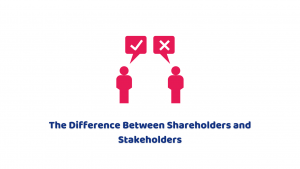 The Difference Between Shareholders and Stakeholders
