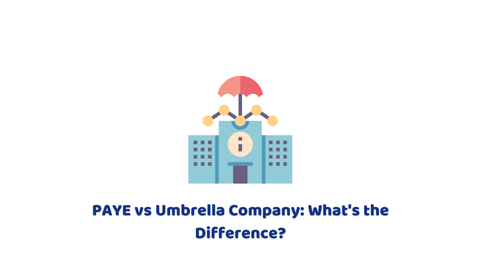 PAYE vs Umbrella Company What's the Difference?