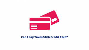 Can I Pay Taxes With Credit Card?