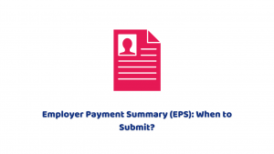 Employer Payment Summary (EPS): When to Submit?