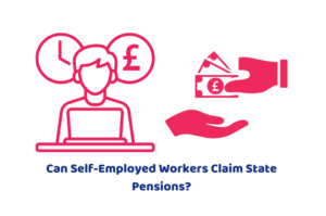 Can Self-Employed Workers Claim State Pensions?