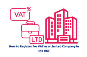 How to Register for VAT as a Limited Company in the UK?