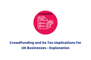 Crowdfunding and Its Tax Implications for UK Businesses