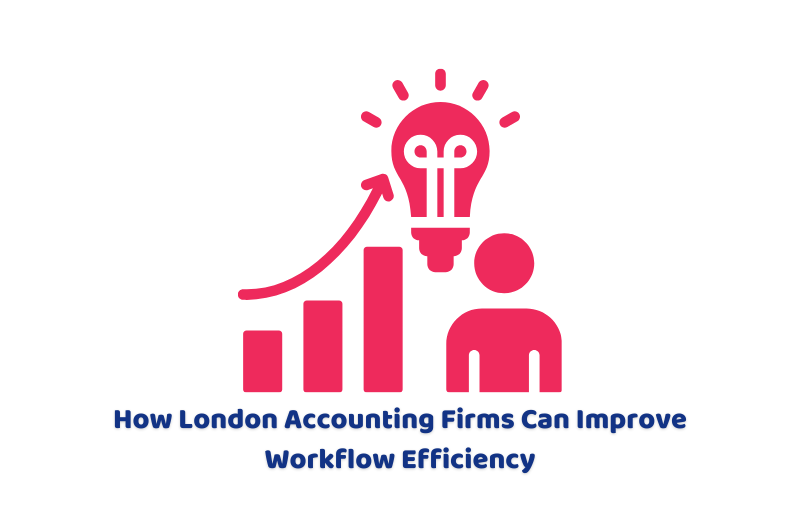 How London Accounting Firms Can Improve Workflow Efficiency
